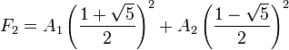 
   F_2 =
   A_1
   \left (
      \frac
         {1+\sqrt{5}}
         {2}
   \right )^2 +
   A_2
   \left (
      \frac
         {1-\sqrt{5}}
         {2}
   \right )^2
