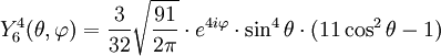 Y_{6}^{4}(\theta,\varphi)={3\over 32}\sqrt{91\over 2\pi}\cdot e^{4i\varphi}\cdot\sin^{4}\theta\cdot(11\cos^{2}\theta-1)