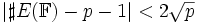  \left| \sharp E( \mathbb{F} ) - p - 1 \right| < 2 \sqrt{p}
