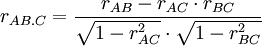  r_{AB.C} = \dfrac{ r_{AB} - r_{AC}\cdot r_{BC}}{\sqrt{ 1-r_{AC}^2}\cdot\sqrt{ 1-r_{BC}^2}}