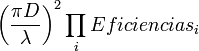 \left(\frac{\pi D}{\lambda}\right)^2 \prod_{i} Eficiencias_{i} 