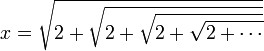 x = \sqrt{2+\sqrt{2+\sqrt{2+\sqrt{2+\cdots}}}}