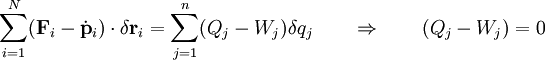 \sum_{i=1}^N (\mathbf{F}_i - \dot\mathbf{p}_i)\cdot\delta\mathbf{r}_i = 
\sum_{j=1}^n (Q_j - W_j)\delta q_j \qquad \Rightarrow \qquad 
(Q_j - W_j) = 0