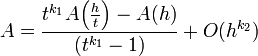  A = \frac{t^{k_1}A\Big(\frac{h}{t}\Big) - A(h)}{(t^{k_1}-1)} + O(h^{k_2}) 