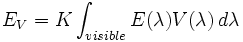 E_V =K \int_{visible}^\ E (\lambda) V(\lambda) \,d\lambda