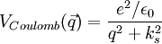 V_{Coulomb}(\vec{q}) = \frac{e^2/\epsilon_0}{q^2+k_s^2}