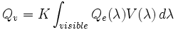 Q_v =K \int_{visible}^\ Q_e(\lambda) V(\lambda) \,d\lambda