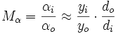 M_{\alpha}= \frac{\alpha_{i}} {\alpha_{o}} \approx \frac{y_{i}} {y_{o}} \cdot \frac{d_{o}} {d_{i}}
