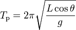 T_\text{p} = 2 \pi \sqrt { \frac {L \cos \theta} {g} }