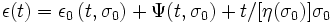 \epsilon(t) = \epsilon_0 \, (t, \sigma_0) + \Psi (t, \sigma_0) + t/[\eta (\sigma_0)] \sigma_0 