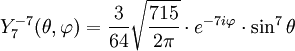 Y_{7}^{-7}(\theta,\varphi)={3\over 64}\sqrt{715\over 2\pi}\cdot e^{-7i\varphi}\cdot\sin^{7}\theta