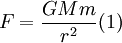 F=\frac{GMm}{r^2}(1)