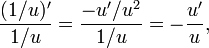  \frac{(1/u)'}{1/u} = \frac{-u'/u^{2}}{1/u} = -\frac{u'}{u} ,\! 