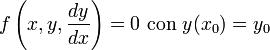 f\left(x,y,\frac{dy}{dx}\right) = 0\ \mbox{con}\ y(x_0) = y_0
