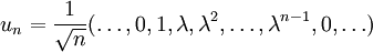 u_n = \frac{1}{\sqrt{n}}(\dots, 0, 1, \lambda, \lambda^2, \dots, \lambda^{n-1}, 0, \dots)