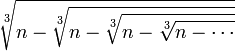 \sqrt[3]{n-\sqrt[3]{n-\sqrt[3]{n-\sqrt[3]{n-\cdots}}}}