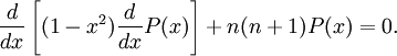 {d \over dx} \left[ (1-x^2) {d \over dx} P(x) \right] + n(n+1)P(x) = 0.