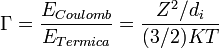\Gamma = \frac{E_{Coulomb}}{E_{Termica}}=\frac{Z^2/d_i}{(3/2)KT} 