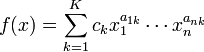  f(x) = \sum_{k=1}^K c_k x_1^{a_{1k}} \cdots x_n^{a_{nk}} 