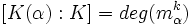 [K(\alpha):K] = deg(m_{\alpha}^k)