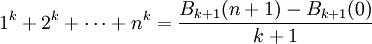 1^k+2^k+ \cdots + n^k= \frac{B_{k+1}(n+1)-B_{k+1}(0)}{k+1}