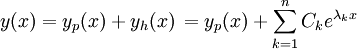 y(x)= y_p(x) + y_h(x)\, = y_p(x) + \sum_{k=1}^n C_ke^{\lambda_kx}