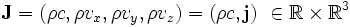 \mathbf{J} =
(\rho c, \rho v_x, \rho v_y, \rho v_z) = \left( \rho c, \mathbf{j} \right)\ \in
\mathbb{R}\times\mathbb{R}^3