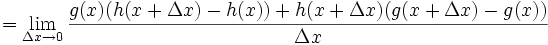 = \lim_{\Delta x \to 0} \frac{g(x)(h(x + \Delta x) - h(x)) + h(x + \Delta x)(g(x + \Delta x) - g(x))}{\Delta x}