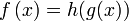 f\left(x\right) = h(g(x))