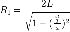  R_1=\frac {2L}{\sqrt{1-(\frac {\frac {vt} {2}} {a})^2}}