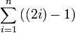  \sum_{i=1}^n{((2i)-1)}