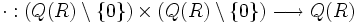  \cdot: (Q(R) \setminus \{ 0 \}) \times (Q(R) \setminus \{ 0 \}) \longrightarrow Q(R)