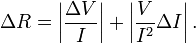 \Delta R = \left|\frac{\Delta V}{I}\right|+\left|\frac{V}{I^2}\Delta I\right|.
