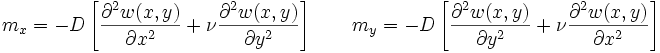 m_x= -D\left[ \frac{\part^2w(x,y)}{\part x^2} +\nu\frac{\part^2w(x,y)}{\part y^2}\right] \qquad m_y=-D\left[ \frac{\part^2w(x,y)}{\part y^2} +\nu\frac{\part^2w(x,y)}{\part x^2}\right]