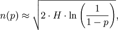 n(p)\approx \sqrt{2\cdot H\cdot\ln\left({1 \over 1-p}\right)},