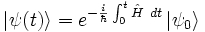  \left| \psi (t) \right\rangle = e^{-\frac{i}{\hbar}\int_0^t \hat{H}\ dt}\left| \psi_0 \right\rangle