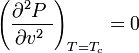 \left ( {\partial^2 P \; \over \partial v^2\;}\right)_{T=T_c}=0