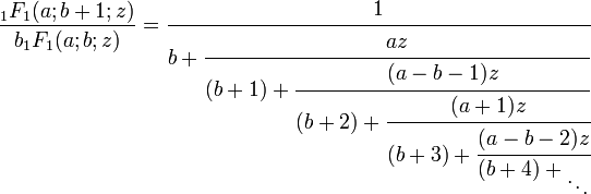 \frac{{}_1F_1(a;b+1;z)}{b{}_1F_1(a;b;z)} = \cfrac{1}{b + \cfrac{a z}{(b+1) + \cfrac{(a-b-1) z}{(b+2) + \cfrac{(a+1) z}{(b+3) + \cfrac{(a-b-2) z}{(b+4) + {}_\ddots}}}}}
