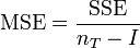 \mbox{MSE} = \frac{\mbox{SSE}}{n_T-I}