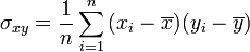 \sigma_{xy} = \frac 1n \sum_{i=1}^n { (x_i - \overline{x})(y_i - \overline{y})}