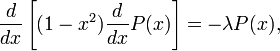 {d \over dx} \left[ (1-x^2) {d \over dx} P(x) \right] = -\lambda P(x),