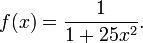 f(x) = \frac{1}{1+25x^2}.\,