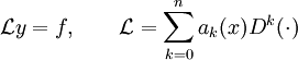 \mathcal{L}y = f, \qquad \mathcal{L} = \sum_{k=0}^n a_k(x)D^k(\cdot)