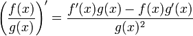 \left(\frac{f(x)}{g(x)}\right)'=\frac{f'(x)g(x)-f(x)g'(x)}{g(x)^{2}}