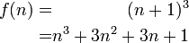 
   \begin{alignat}{2}
      f(n) & = & (n+1)^3 \\
           & = & n^3 + 3n^2 +3n + 1 
   \end{alignat}
