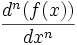 \frac{d^n(f(x))}{dx^n}