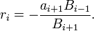 
r_i = -\frac{a_{i+1}B_{i-1}}{B_{i+1}}.\,
