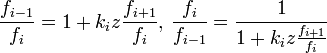 \frac{f_{i-1}}{f_i} = 1 + k_i z \frac{f_{i+1}}{{f_i}},\, \frac{f_i}{f_{i-1}} = \frac{1}{1 + k_i z \frac{f_{i+1}}{{f_i}}}