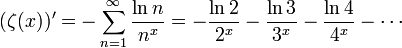 (\zeta(x))' = -\sum_{n=1}^\infty \frac{\ln n}{n^x} =
-\frac{\ln 2}{2^x} - \frac{\ln 3}{3^x} - \frac{\ln 4}{4^x} - \cdots
\!