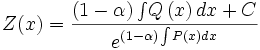 Z(x) = {\frac { \left( 1-\alpha \right) \int \!Q \left( x \right) {dx}+C}{{e^{
\left( 1-\alpha \right) \int \!P \left( x \right) {dx}}}}}